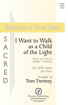 I Want to Walk as a Child of the Light by Thomerson Kathleen - Trenney Tom - for SATB and Piano