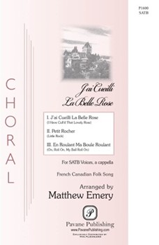 J'ai Cueilli La Belle Rose by French Canadian - Emery Matthew - for SATB a cappella