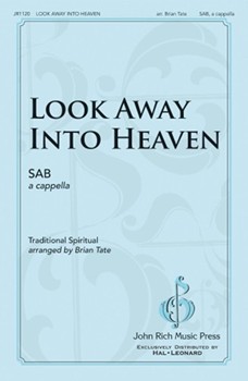 Look Away Into Heaven by - Tate Brian - for SAB a cappella (Trad Spiritual)