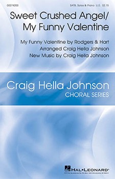 Sweet Crushed Angel - My Funny Valentine by Johnson Craig Hella - Johnson Craig Hella - Ladinsky Hart Rodg for SATB and Piano