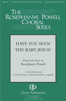 Have You Seen the Baby Jesus by Powell Rosephanye for SSAA a cappella