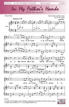 In My Father's Hands by Mock and Lopez - Lopez Faye - Patricia Mock for SATB and Piano