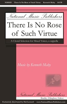 There Is No Rose of Such Virtue by Mahy Kenneth for SATB divisi a cappella
