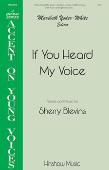 If You Heard My Voice by Blevins Sherry for 2-Part and Piano