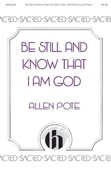 Be Still and Know That I Am God by Pote Allen Tom Long for SATB and Piano