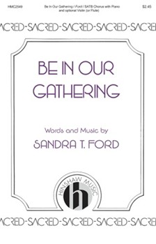 Be in Our Gathering ford Sandra T for SATB and Piano