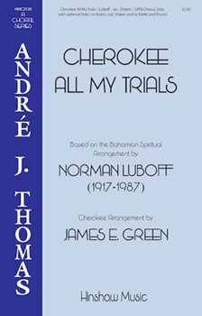 Cherokee All My Trials by Bahamian Spiritual - Luboff and Green - Green and Sierra for SATB and Percussion