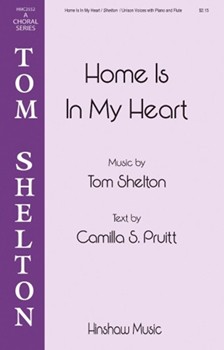 Home Is In My Heart by Shelton Tom T Jr Camilla S Pruitt for Unison and Piano