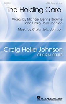 Holding Carol by Johnson Craig Hella Browne and Johnson for SATB and Piano