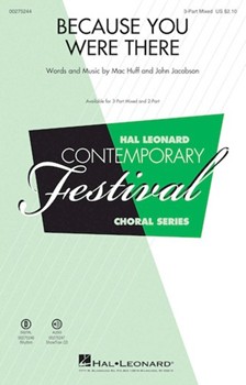 Because You Were There by Huff and Jacobson John Jacobson for 3-Part Mixed and Piano