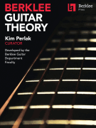 Berklee Guitar Theory - Kim Perlak, Curator Developed by the Berklee Guitar Department Fa