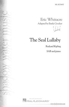 Seal Lullaby by Whitacre Eric - Crocker Emily - Rudyard Kipling for SAB and Piano