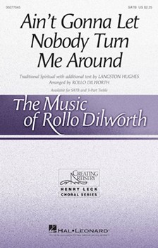 Ain't Gonna Let Nobody Turn Me Around by - Dilworth Rollo - for SATB and Piano