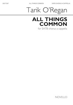 All Things Common by O'Regan Tarik for SATB a cappella