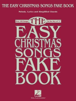 The Easy Christmas Songs Fake Book - 100 Songs in the Key of C