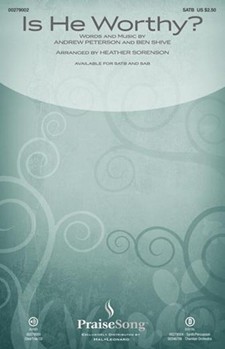 Is He Worthy by Peterson and Shive - Sorenson Heather - Andrew Peterson for SATB and Piano