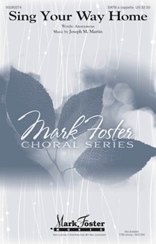 Sing Your Way Home by Martin Joseph M for SATB a cappella