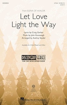 Let Love Light the Way - from Elena of Avalor by Kavanaugh John - Snyder Audrey - Craig Gerber for 2-Part
