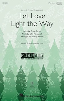 Let Love Light the Way - from Elena of Avalor by Kavanaugh John - Snyder Audrey - Craig Gerber for VoiceTrax CD