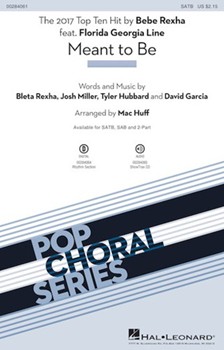 Meant to Be by Rexha Miller and Hubba - Huff Mac - Florida Georgia Line for SATB and Piano