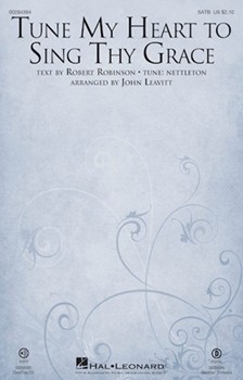 Tune My Heart to Sing Thy Grace by Nettleton - Leavitt John - Robert Robinson for SATB and Piano
