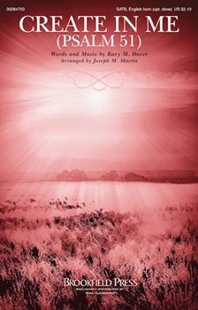 Create in Me - Psalm 51 by Dover Kary M - Martin Joseph M - for SATB and Piano