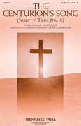 The Centurion's Song [choral satb] Nolan SATB + Cel