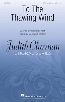 To the Thawing Wind by Fishbein Joshua Robert Frost for SATB and Piano