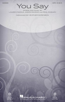 You Say by Daigle Ingram and Mabury - Sorenson Heather - Daigle Lauren for SATB and Piano