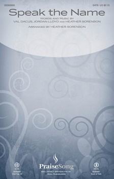 Speak the Name by Dacus Lloyd and Sorenson - Sorenson Heather - for SATB and Piano