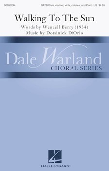 Walking to the Sun by DiOrio Dominick Wendell Berry for SATB and Piano