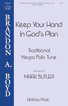Keep Your Hand in God's Plan by Mark Butler - Butler Mark - for SATB divisi a cappella (Trad Negro Folk Tune)