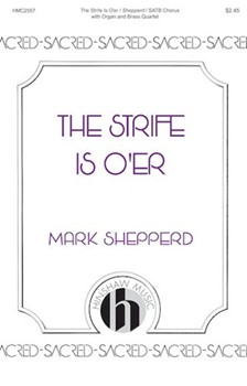 Strife Is O'er by Shepperd Mark Koln/Pott for SATB and Organ
