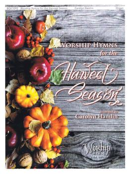 Worship Hymns for the Harvest Season [organ]