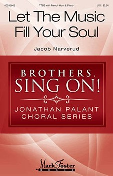 Let the Music Fill Your Soul by Narverud Jacob J Robert Bode for TTBB and Piano
