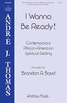 I Wanna Be Ready by - Boyd Brandon - for SATB and Piano (African-American Spiritual)