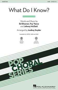 What Do I Know by Sheeran Vance and McDaid - Snyder Audrey - Ed Sheeran for SAB and Piano