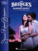 The Bridges of Madison County [vocal score]