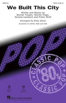 We Built This City by Taupin Page Lambert and Wolf - Shaw Kirby - Starship for SATB and Piano
