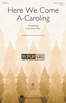 Here We Come A-Caroling by Traditional - Miller Cristi Cary - for 2-Part and Piano