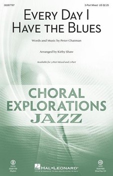 Every Day I Have the Blues by - Shaw Kirby - Joe Williams for 3-Part Mixed