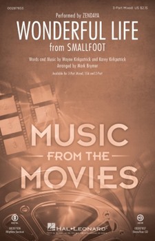 Wonderful Life from Smallfoot by Kirkpatrick Wayne and Karey - Brymer Mark - Zendaya for 3-Part Mixed and Piano