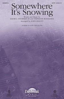 Somewhere It's Snowing by Stearman and Boosahda - Leavitt John - Stephanie Boosahda for SATB and Piano
