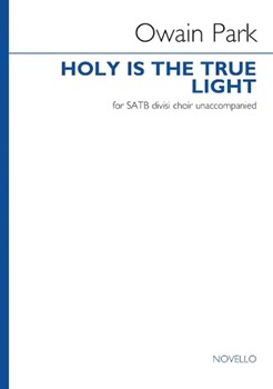 Holy Is the True Light by Park Owain for SATB a cappella