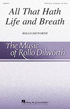 All That Hath Life and Breath by Dilworth Rollo for SATB divisi a cappella