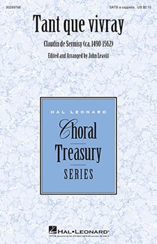 Tant Que Vivray by Sermisy Claudin de - Leavitt John - for SATB a cappella