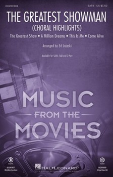 Greatest Showman - Choral Highlights by Pasek Paul Lewis - Lojeski Ed - for SATB and Piano