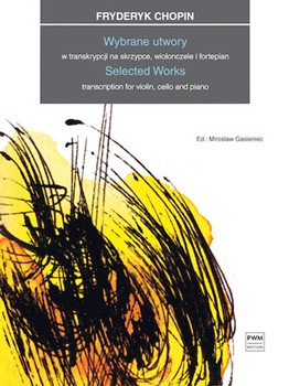 Selected Works by Chopin Frederic - Gasieniec Miroslaw - for Violin and Cello Duet with Piano (Score and Parts)