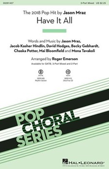 Have It All by Mraz Hindlin Hodge - Emerson Roger - Jason Mraz for 3-Part Mixed and Piano