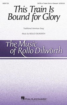 This Train Is Bound for Glory by - Dilworth Rollo - Bound for Glory for SATB and Piano (Trad American Song)